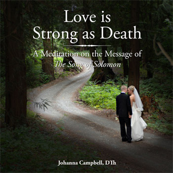 Love is Strong as Death: A Meditation on the Message of the Song of Solomon